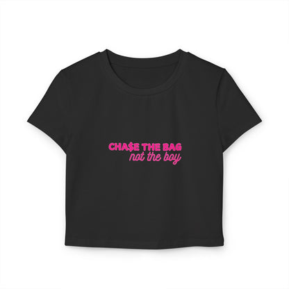 Chase the Bag Not the Boy Graphic Crop top