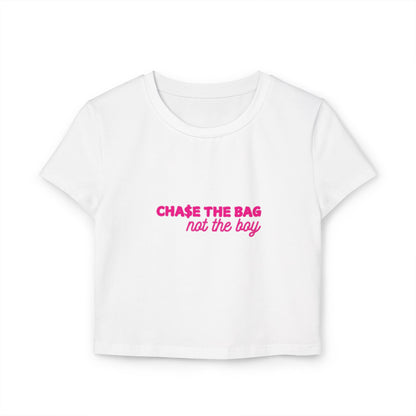 Chase the Bag Not the Boy Graphic Crop top